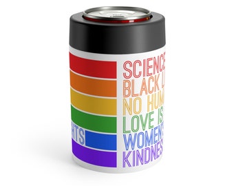 Science is Real, Black Lives Matter Rainbow LGBTQ Pride Equality Vacuum Insulated Can Bottle Holder