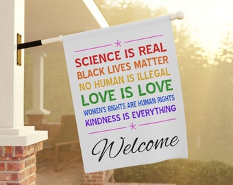 Science is Real Black Lives Matter No Human Illegal Love is Love Womens Rights Kindness Rainbow LGBTQ Pride Welcome Garden House Banner Flag