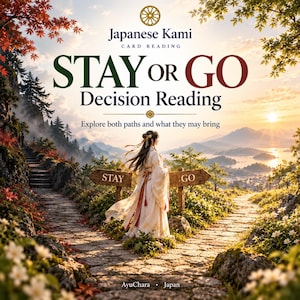 May include: A Japanese Kami card reading titled STAY OR GO Decision Reading. The image shows a person in traditional attire standing at a fork in a stone path with wooden signs labeled STAY and GO, set against a landscape of mountains and sunset.