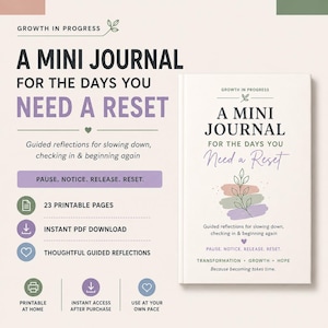May include: A mini journal titled Growth in Progress: A Mini Journal For The Days You Need A Reset. The cover features a plant illustration, pastel brush strokes, and text including Guided reflections for slowing down, checking in & beginning again, Pause. Notice. Release. Reset., Transformation, Growth, Hope, and Because becoming takes time. The image also lists 23 printable pages and instant PDF download.