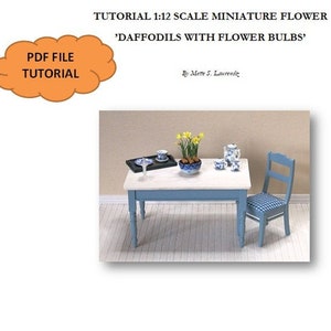 May include: A PDF file tutorial for making miniature daffodils with flower bulbs in 1:12 scale. The tutorial includes a photo of a miniature table with a blue and white checked chair, a miniature flower arrangement, and a miniature tea set.