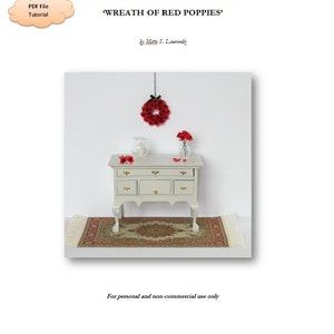 INSTANT DOWNLOAD  - 1:12 Scale Miniature flower tutorial - &#39;Wreath of Red Poppies&#39; - personal use only (ENGLISH) (Tu04)