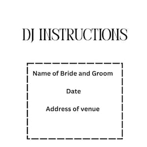 Könnte beinhalten: Eine weiße Karte mit schwarzem Text, der oben DJ INSTRUCTIONS lautet. Darunter umschließt ein gestrichelter schwarzer rechteckiger Rahmen den Text Name of Bride and Groom, Date und Address of venue als Vorlage für Hochzeitsdetails.