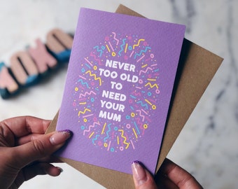 Carte maman, carte d'anniversaire de maman, carte de remerciement maman, « Jamais trop vieux pour avoir besoin de votre maman »