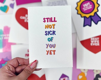 Love Card, Romantic Card, Anniversary Card, Funny Card, 'Still Not Sick Of You Yet' Card
