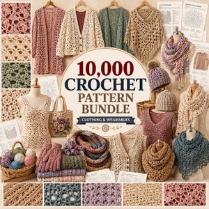May include: A collection of various crochet garments and accessories including cardigans, shawls, hats, gloves, and a tote bag, displayed with printed pattern sheets and a central sign reading 10,000 CROCHET PATTERN BUNDLE CLOTHING & WEARABLES.