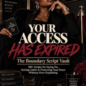 May include: A digital product titled Your Access Has Expired: The Boundary Script Vault, featuring a stack of black books labeled Boundaries, Standards, Self-Respect, Peace, and A Higher You, alongside a black candle labeled Discipline Creates Freedom.