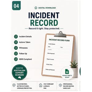 May include: A digital download incident record form template featuring a clipboard with fields for date, time, location, what happened, people involved, actions taken, and follow-up. It includes text for Australian support workers and Google Sheets.