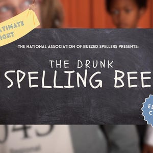 May include: A black chalkboard-style graphic featuring the white text THE NATIONAL ASSOCIATION OF BUZZED SPELLERS PRESENTS: THE DRUNK SPELLING BEE. A yellow banner reads HOST THE ULTIMATE GAME NIGHT, and a blue starburst badge says EDIT IN CANVA.