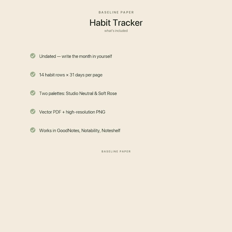 Puede incluir: Un rastreador de h&aacute;bitos digital de Baseline Paper sobre un fondo crema. El texto incluye: Habit Tracker, what's included, undated, 14 habit rows by 31 days per page, two palettes: Studio Neutral & Soft Rose, Vector PDF, PNG, GoodNotes, Notability, Noteshelf.