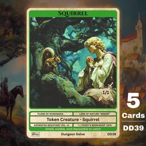 May include: A rectangular trading card titled Squirrel featuring a green border and an illustration of a person kneeling before a squirrel in a forest. The card includes text such as Token Creature - Squirrel, 1/1, and Dungeon Delve DD39.