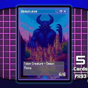 May include: A pixel art trading card titled demon.exe featuring a large blue horned demon looming over a medieval town. The card text reads Token Creature - Demon, Flying, and 6/6. To the right, the text 5 Cards PX93 and pixel.exe series appears.