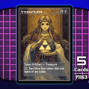 May include: A rectangular trading card featuring pixel art of a figure holding a glowing triangular object. The card is labeled treasure.exe and Token Artifact - Treasure. Text reads: Sacrifice this token: Add one mana of any color. Includes 5 Cards PX63.