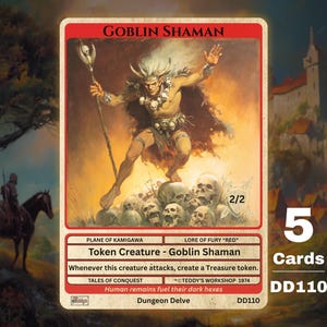 May include: A Goblin Shaman trading card featuring a creature with horns and a skull necklace standing on a pile of skulls. The card has a red border, text reading "Goblin Shaman," "Token Creature," and "Whenever this creature attacks, create a Treasure token," with "DD110" at the bottom.