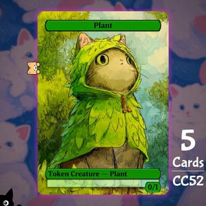 May include: A rectangular trading card featuring an illustration of a cat wearing a green leaf-patterned hooded cloak. The card has a green header labeled Plant and a green footer labeled Token Creature — Plant with 0/1 stats. Text reads 5 Cards CC52.