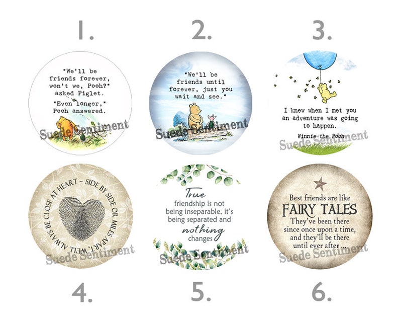 May include: Six round, illustrated, decorative, paper, or fabric, circles with inspirational quotes about friendship. The quotes are from Winnie the Pooh and other sources. The circles are beige, white, and brown with a vintage look.