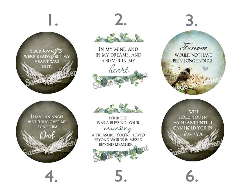 May include: Six round, green and white memorial or sympathy cards with inspirational quotes and images of wings and birds. The quotes include "Your wings were ready but my heart was not", "In my mind and in my dreams, and forever in my heart", "Forever would not have been long enough", "I have an angel watching over me. I call him Dad", "Your life was a blessing, your memory a treasure. You're loved beyond words & missed beyond measure", and "I will hold you in my heart until I can hold you in heaven".
