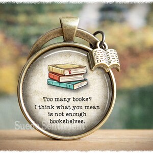 Humorous Book Gifts Funny Book Lover Necklace Book Jewellery Book Keychain Funny Gifts for Readers Literary Gifts 3 Too many books?