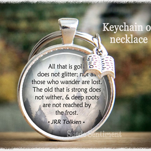 All That is Gold Does Not Glitter • Not All Those Who Wander •  JRR Tolkien Keychain • Book Lover Keyring • Inspirational Book Quote