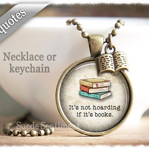 Humorous Book Gifts Funny Book Lover Necklace Book Jewellery Book Keychain Funny Gifts for Readers Literary Gifts 1 Not hoarding if