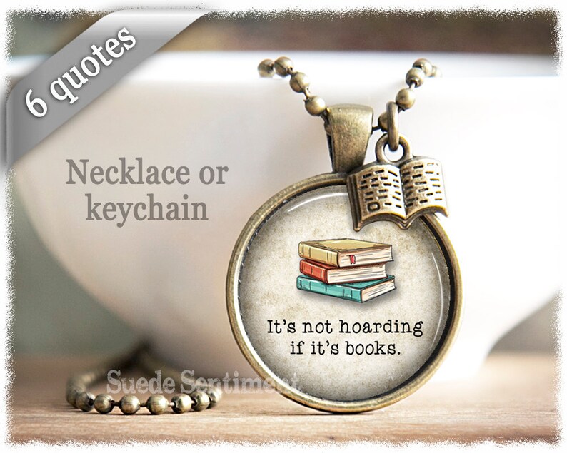 Humorous Book Gifts Funny Book Lover Necklace Book Jewellery Book Keychain Funny Gifts for Readers Literary Gifts 1 Not hoarding if