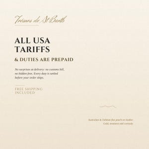 May include: A beige informational graphic with dark brown text reading Tr&eacute;sors de St Barth, ALL USA TARIFFS & DUTIES ARE PREPAID, No surprises at delivery: no customs bill, no hidden fees. Every duty is settled before your order ships, and Australian & Tahitian fine pearls on leather. Gold, treasures and curiosity.