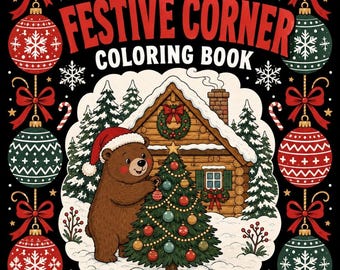 May include: A coloring book cover titled BOLD AND EASY FESTIVE CORNER COLORING BOOK. The illustration features a brown bear in a Santa hat decorating a Christmas tree in front of a log cabin, framed by red and green ornaments on black.