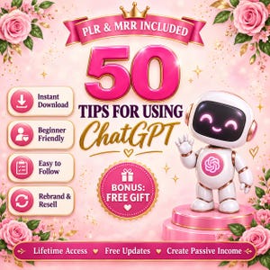 May include: A digital graphic featuring a white robot with pink accents standing on a pink pedestal. The text reads 50 TIPS FOR USING ChatGPT, PLR & MRR INCLUDED, BONUS: FREE GIFT, Instant Download, Beginner Friendly, Easy to Follow, Rebrand & Resell.