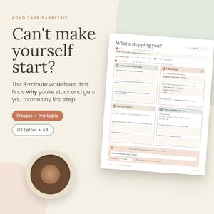 May include: A digital worksheet titled ADHD Task Paralysis: Can't make yourself start? The document includes sections like What's stopping you? with fillable fields for tasks, feelings, and steps. It is labeled as fillable, printable, US Letter, and A4.