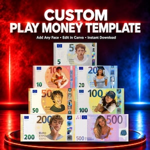May include: A custom play money template featuring various Euro banknote denominations including 5, 10, 20, 50, 100, 200, and 500. The design includes spaces to insert personal photos, with text reading CUSTOM PLAY MONEY TEMPLATE, Add Any Face, Edit in Canva, Instant Download.