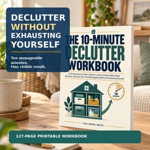 May include: A 127-page printable workbook titled The 10-Minute Declutter Workbook by Lisa-Marie Smith. The cover features a house-shaped shelf graphic, a clock icon showing 10 minutes, and text about a 30-day room-by-room system to clear clutter.