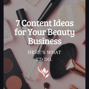 Puede incluir: Una colección de productos de maquillaje que incluye brochas, paletas y frascos sobre una superficie rosa. El texto dice: 7 Content Ideas for Your Beauty Business. HERE'S WHAT I'D DO. Un logotipo floral blanco se sitúa bajo el texto.