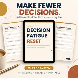May include: A digital tablet displaying a 29-page Decision Fatigue Reset system with interactive, fillable, and printable pages. The screen shows text including Make Fewer Decisions, Build simple defaults for everyday life, and Decision Fatigue Reset.