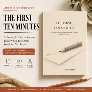 Może przedstawiać: Książka pod tytułem The First Ten Minutes: A Practical Guide to Starting Tasks When Your Brain Won't Let You Begin autorstwa Grace Ellison. Okładka zawiera ilustrację ołówkiem oraz tekst ADHD Task Initiation Guide, Digital PDF.