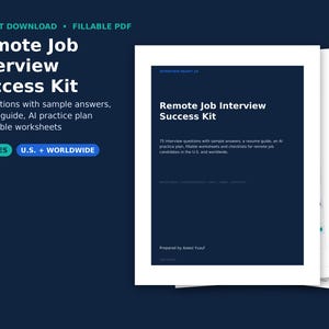 May include: A 38-page fillable PDF document titled Remote Job Interview Success Kit. The document includes 75 interview questions with sample answers, a resume guide, an AI practice plan, and fillable worksheets for U.S. and worldwide candidates.