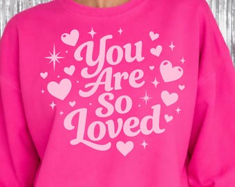You Are So Loved Valentine SVG, Retro Text Cut File Hearts Shirt Design PNG