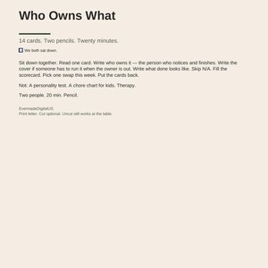 May include: A printed document titled Who Owns What, Page 1 of 6. The text outlines instructions for a household activity involving 14 cards, two pencils, and twenty minutes. It includes a checkbox, specific steps for completion, and a disclaimer at the bottom.