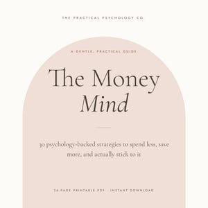 Könnte beinhalten: Ein digitales Dokument mit dem Titel The Money Mind, A Gentle, Practical Guide von The Practical Psychology Co. Der Text enthält 30 psychologisch fundierte Strategien, um weniger auszugeben, mehr zu sparen und dabei zu bleiben, mit einem 26-seitigen PDF.