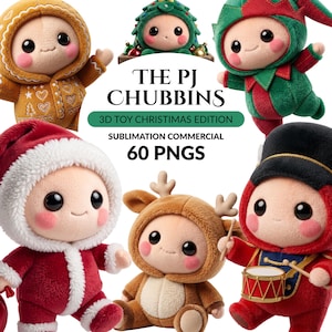 May include: A collection of 60 digital PNG images featuring plush-style characters in Christmas costumes, including gingerbread, elf, Santa, reindeer, and drummer outfits. Text reads: THE PJ CHUBBINS 3D TOY CHRISTMAS EDITION SUBLIMATION COMMERCIAL 60 PNGS.