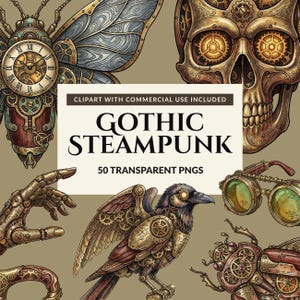 May include: A digital collection of Gothic Steampunk clipart featuring a mechanical insect, a gear-adorned skull, a robotic hand, a mechanical bird, and brass goggles. The central text reads: CLIPART WITH COMMERCIAL USE INCLUDED GOTHIC STEAMPUNK 50 TRANSPARENT PNGS.