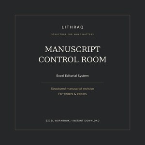 May include: A dark grey digital graphic featuring the text LITHRAQ, STRUCTURE FOR WHAT MATTERS, MANUSCRIPT CONTROL ROOM, Excel Editorial System, Structured manuscript revision, For writers & editors, and EXCEL WORKBOOK / INSTANT DOWNLOAD.