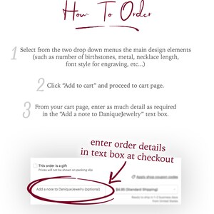 May include: A screenshot of a website showing instructions on how to order a custom piece of jewelry. The instructions include selecting design elements from drop-down menus, adding the item to the cart, and entering order details in the text box at checkout.