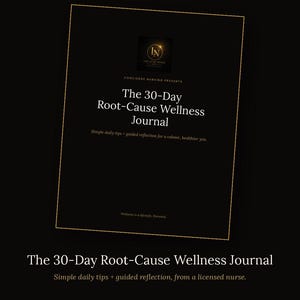 May include: A black digital journal cover titled The 30-Day Root-Cause Wellness Journal with gold trim. It features the text Concierge Nursing Presents, Simple daily tips + guided reflection for a calmer, healthier you, and Wellness is a lifestyle. Elevated.