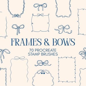 May include: A collection of dark blue line art illustrations featuring various rectangular and circular frames and decorative bows on a light cream background. The text reads FRAMES & BOWS 70 PROCREATE STAMP BRUSHES in a dark blue serif font.
