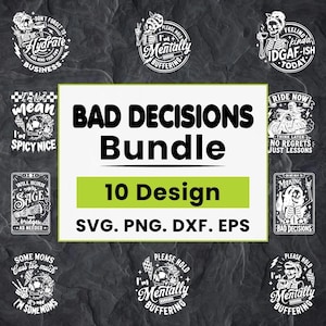 May include: A digital design bundle featuring ten black and white graphic illustrations with skeleton motifs and humorous text. The central text reads BAD DECISIONS Bundle 10 Design SVG. PNG. DXF. EPS, surrounded by various skull and skeleton themed artwork.