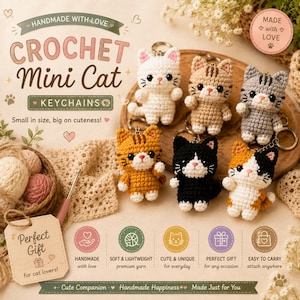 May include: Six handmade crochet cat keychains in white, tan, grey, orange, black and white, and calico colours. Each cat features black eyes, a pink nose, and a metal keyring. The image includes text: CROCHET Mini Cat KEYCHAINS, Perfect Gift.
