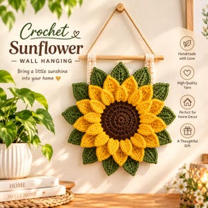 May include: A crochet sunflower wall hanging featuring a dark brown center, bright yellow petals, and dark green leaves. The sunflower is suspended from a wooden dowel with a jute rope. Text on the image reads Crochet Sunflower WALL HANGING.