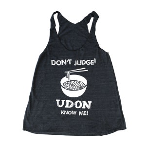 Don't Judge Udon Know Me women's t-shirt, foodie t-shirt, chef shirt, japanese tee, asian lady's tshirt, noodle tshirt, funny food shirt, Black Tank