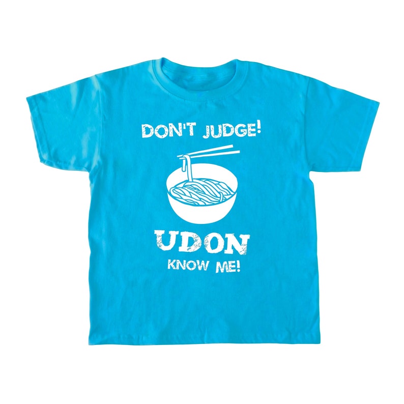 Don't Judge Udon Know Me Kid's Shirt Foodie Children | Etsy