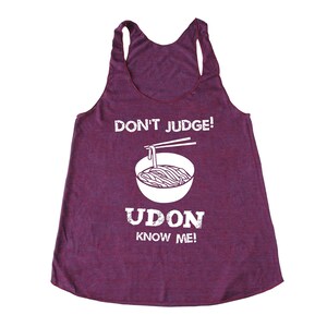 Don't Judge Udon Know Me women's t-shirt, foodie t-shirt, chef shirt, japanese tee, asian lady's tshirt, noodle tshirt, funny food shirt, Burgundy Tank